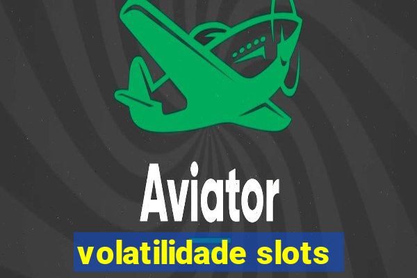 volatilidade slots